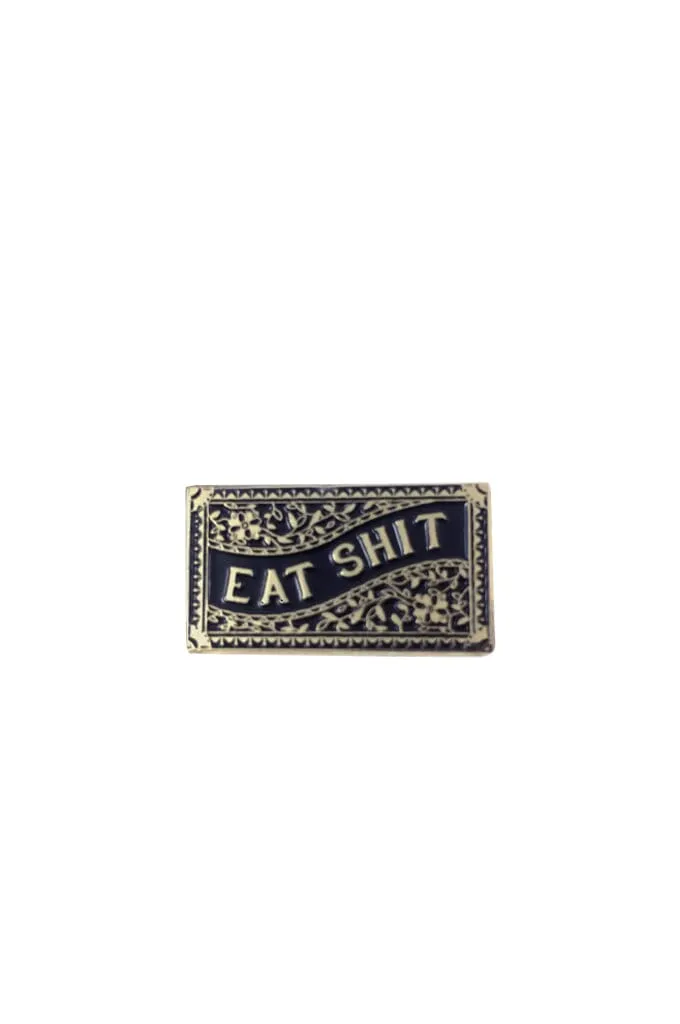 Eat Shit Pin